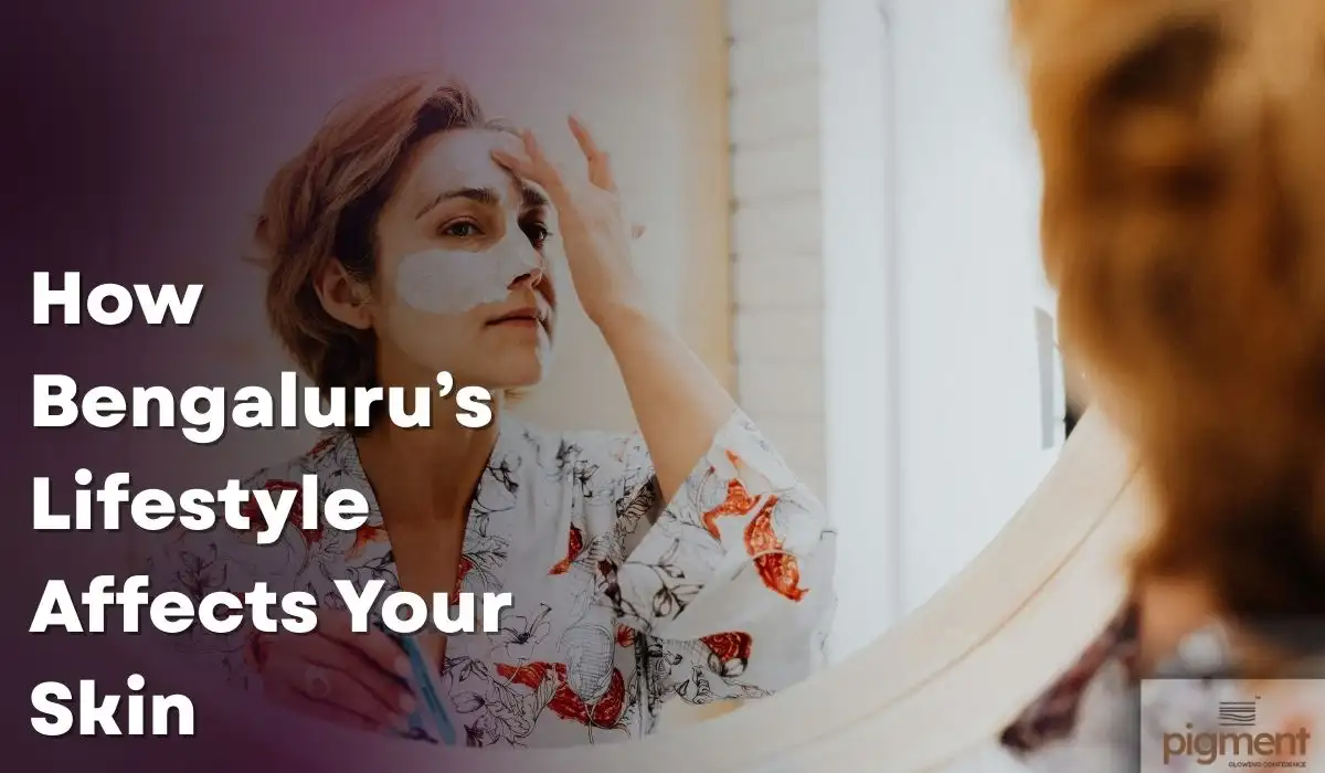 Impact of Bengaluru’s pollution, humidity and lifestyle on skin health explained by dermatologists at Pigment Skin & Hair Clinic
