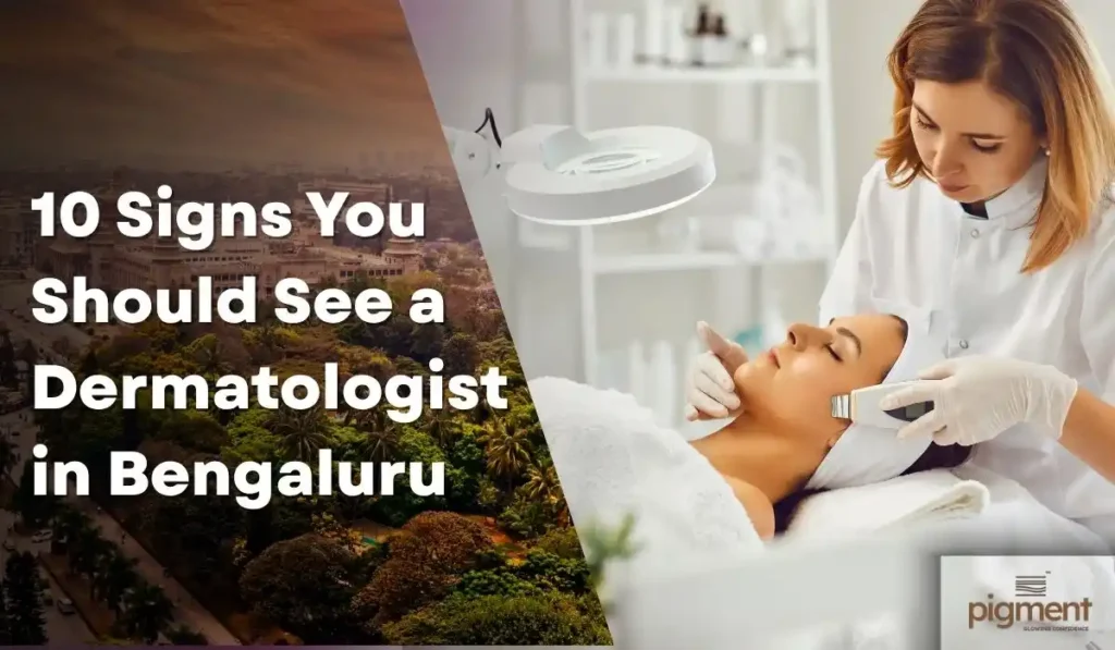 Dermatologist consultation at Pigment Skin & Hair Clinic Bengaluru helping patients identify early signs of skin and hair concerns