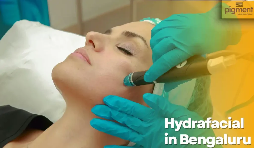 Hydrafacial treatment at Pigment Skin & Hair Clinic Bengaluru for deep cleansing, exfoliation, and glowing skin