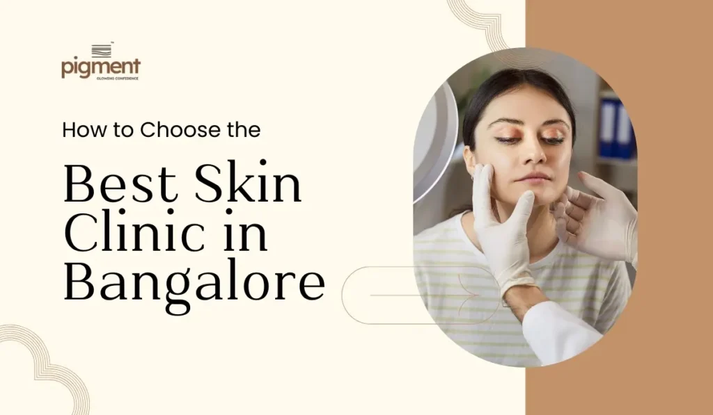 Best skin clinic in Bangalore with certified dermatologists and modern treatments